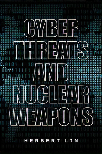 Cyber Threats And Nuclear Weapons, De Herbert Lin. Editorial Stanford University Press, Tapa Blanda En Inglés