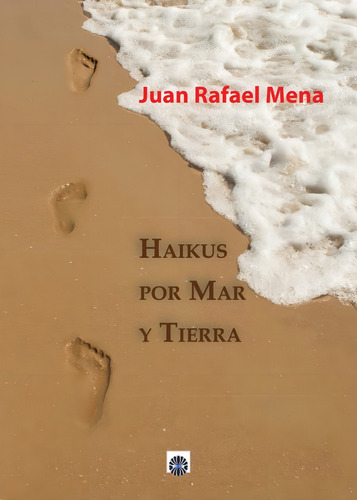 Haikus Por Mar Y Tierra, De Mena, Juan Rafael., Vol. 1. Editorial Editorial Dalya, Tapa Blanda En Español