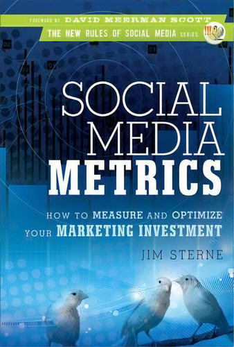 Social Media Metrics : How To Measure And Optimize Your Marketing Investment, De Jim Sterne. Editorial John Wiley & Sons Inc, Tapa Dura En Inglés