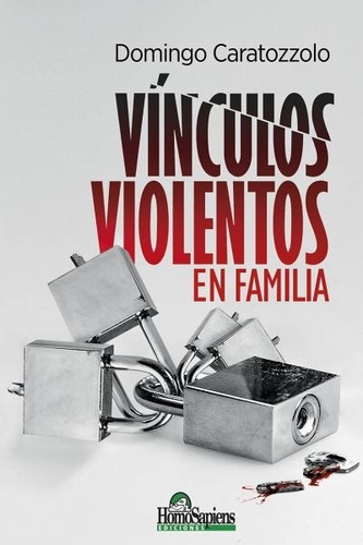 Vinculos Violentos En Familia - Domingo Caratozzolo