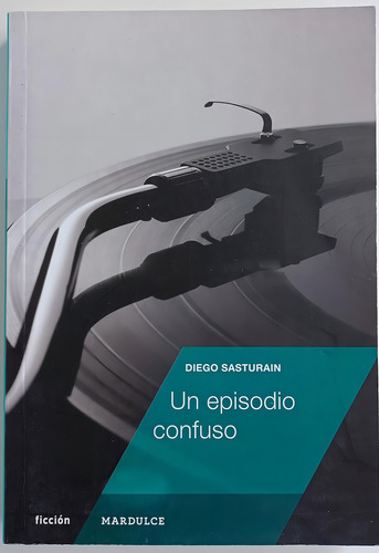 Diego Sasturain Un episodio confuso Editorial Mardulce