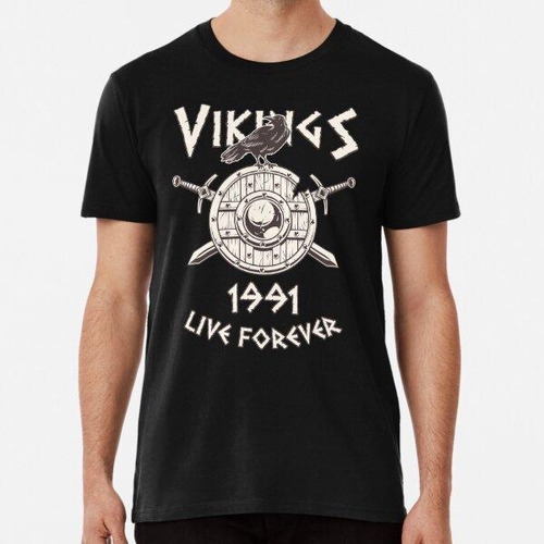 Remera Vikings Live Forever 1991 - Cumpleaños Nórdico Algodo