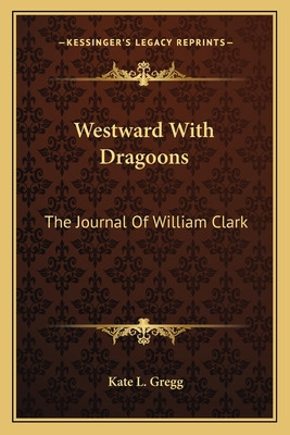Libro Westward With Dragoons: The Journal Of William Clar...