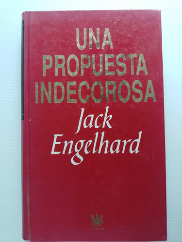 Una Propuesta Indecorosa - Jack Engelhard 1993 1ra. Edición