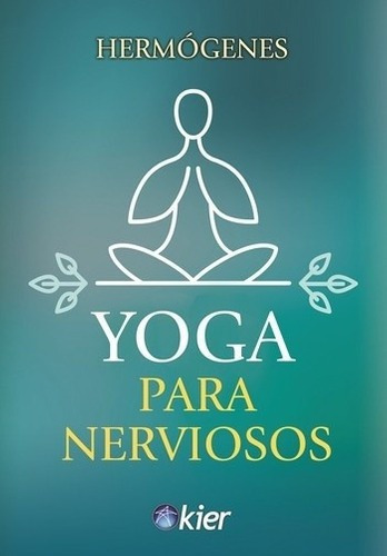 Yoga Para Nerviosos - Hermogenes, de Hermógenes. Editorial Kier en castellano