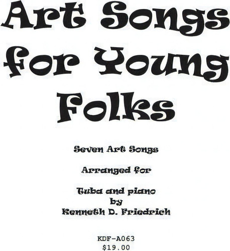 Art Songs For Young Folks - Tuba And Piano, De Kenneth Friedrich. Editorial Createspace Independent Publishing Platform, Tapa Blanda En Inglés