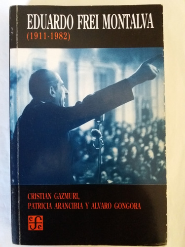 Libro:  Eduardo Frei Montalva, (1911-1982)