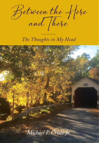 Between The Here And There: The Thoughts In My Head, De Crsito, Michael P.. Editorial Lightning Source Inc, Tapa Dura En Inglés
