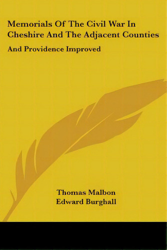 Memorials Of The Civil War In Cheshire And The Adjacent Counties: And Providence Improved, De Malbon, Thomas. Editorial Kessinger Pub Llc, Tapa Blanda En Inglés