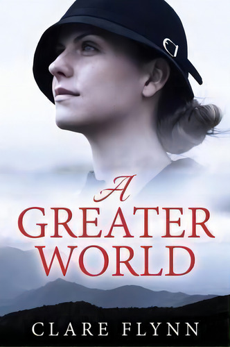 A Greater World, De Clare Flynn. Editorial Cranbrook Press, Tapa Blanda En Inglés