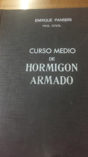 Curso Medio De Hormigon Armado. Enrique Panseri