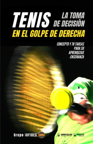 Libro: Tenis. La Toma De Decisión En El Golpe De Derecha: Co