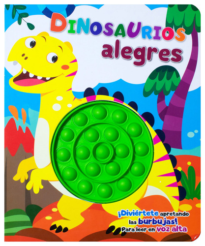 Apretando Burbujas: Dinosaurios Alegres.: Libro Pop It Apretando Burbujas: Dinosaurios Alegres., de Varios autores. Editorial Silver Dolphin (en español), tapa dura en español, 2022