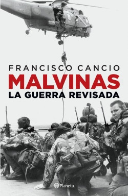 Malvinas, La Guerra Revisada - F. Cancio