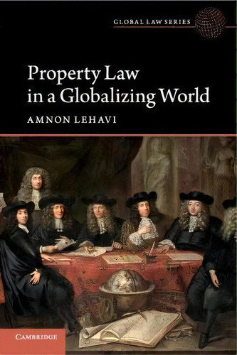 Property Law In A Globalizing World, De Amnon Lehavi. Editorial Cambridge University Press, Tapa Blanda En Inglés