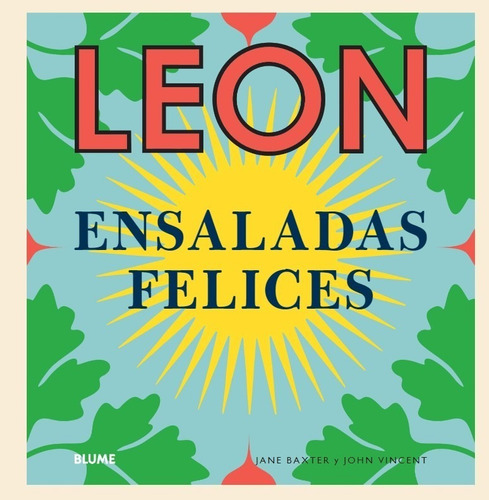 Leon. Ensaladas Felices - Comida Fantástica Y Saludable