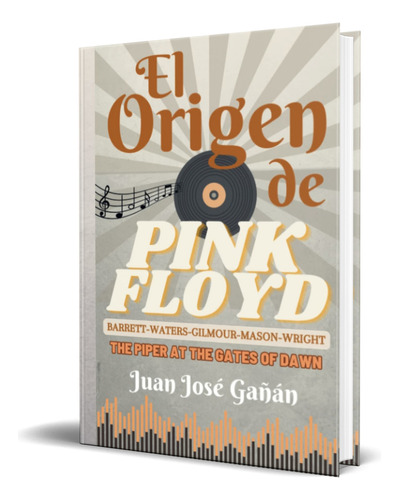 El Origen De Pink Floyd, De Juan José Gañán. Editorial  independently Published, Tapa Blanda En Español, 2023