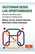 Comprar Gestionar Desde Las Oportunidades, Nuevos Desafios Para La.: Nuevos Desafíos Para La Mejora Institucional, De Zorzoli, Nestor., Vol. 1. Editorial Noveduc, Tapa Blanda En Español