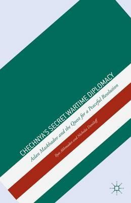 Libro Chechnya's Secret Wartime Diplomacy - Ilyas Akhmadov