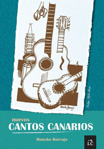 Nuevos Cantos Canarios, De Moncho Borrajo. Editorial Canarias, Tapa Blanda En Español, 2019