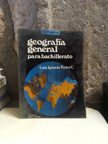 Geografia General Para Bachillerato - Luis Ignacio Funes