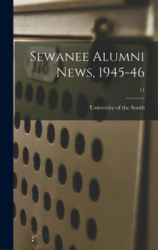 Sewanee Alumni News, 1945-46; 11, De University Of The South. Editorial Hassell Street Pr, Tapa Dura En Inglés