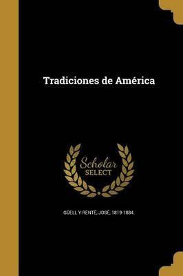 Libro Tradiciones De Am Rica - Jose 1819-1884 Guell Y Rente