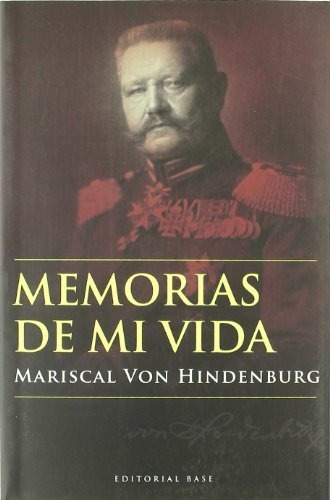 Libro Memorias De Mi Vida  De Von Hindenburg Mari