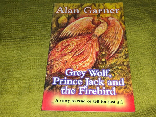 Grey Wolf, Prince Jack And The Firebird - Alan Garner