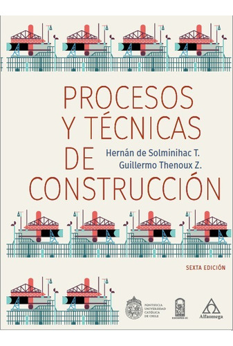 Libro Técnico Procesos Y Técnicas De Construcción 6 Ed., De Hernán De Solminihac. Editorial Alfaomega Grupo Editor, Tapa Blanda En Castellano