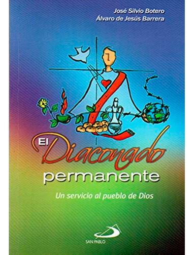 El Diaconado Permante Un Servicio Al Publico De Dios, De Jose Silvo Botero. Editorial San Pablo, Tapa Blanda, Edición 1 En Español, 2017