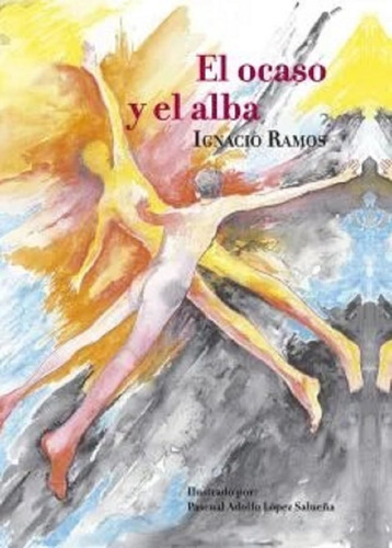 El Ocaso Y El Alba, De Ramos,ignacio. Editorial Editorial Canal De Distribucion, Tapa Blanda En Español, 2024