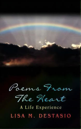 Poems From The Heart, De Lisa M Destasio. Editorial Iuniverse, Tapa Blanda En Inglés