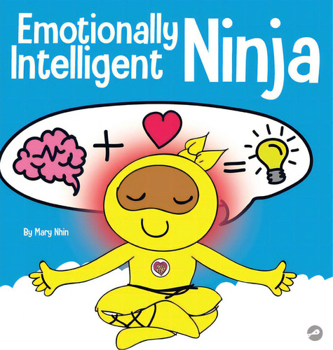 Emotionally Intelligent Ninja: A Children's Book About Developing Emotional Intelligence (eq), De Nhin, Mary., Vol. 1. Editorial Grow Grit Pr Llc, Tapa Dura En Inglés