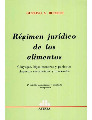 Regimen Juridico De Los Alimentos 2/ed. Bossert