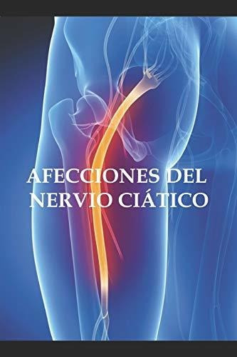Libro : Afecciones Del Nervio Ciatico (tratamientos...