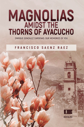 Magnolias Amidst The Thorns Of Ayacucho