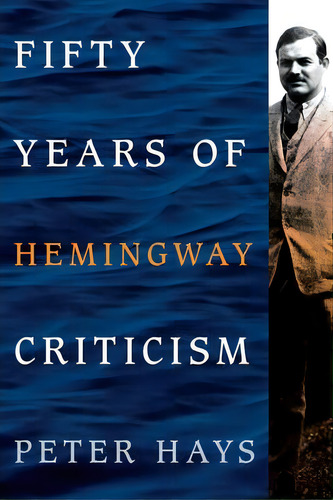 Fifty Years Of Hemingway Criticism, De Peter L. Hays. Editorial Scarecrow Press, Tapa Dura En Inglés