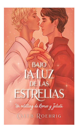 Bajo La Luz De Las Estrellas: Un Retelling De Romeo Y Julie