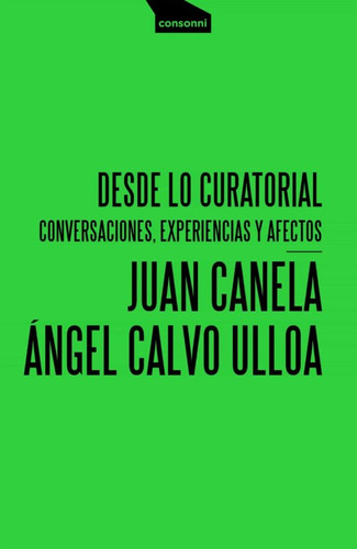 Desde Lo Curatorial - Canela, Calvo Ulloa