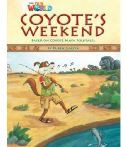 Coyote's Weekend - Reader Brit Our World 3 - Coyote Maya Fol