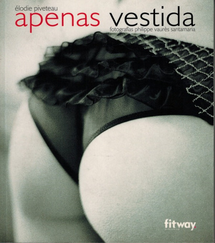 Apenas vestida, de Piveteau, Elodie. Editora Paisagem Distribuidora de Livros Ltda., capa mole em español, 2005