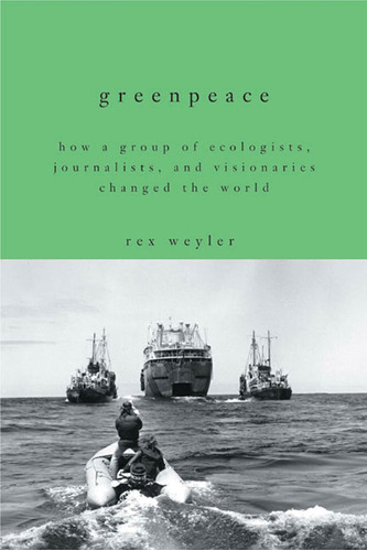 Libro: Greenpeace: How A Group Of Ecologists, Journalists,