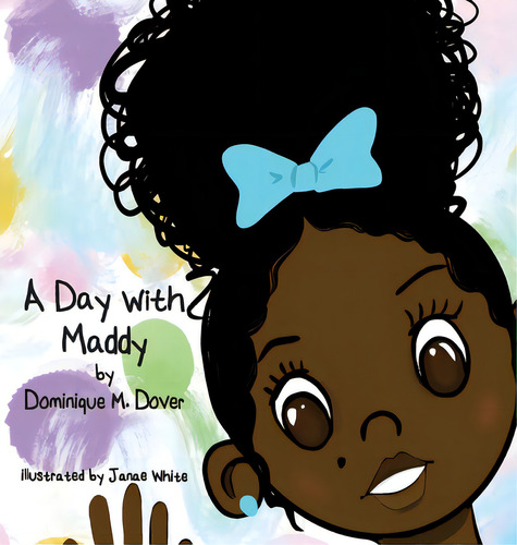 A Day With Maddy, De Dover, Dominique M.. Editorial Lightning Source Inc, Tapa Dura En Inglés