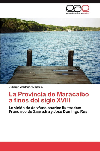 Libro: La Provincia Maracaibo A Fines Del Siglo Xviii: La