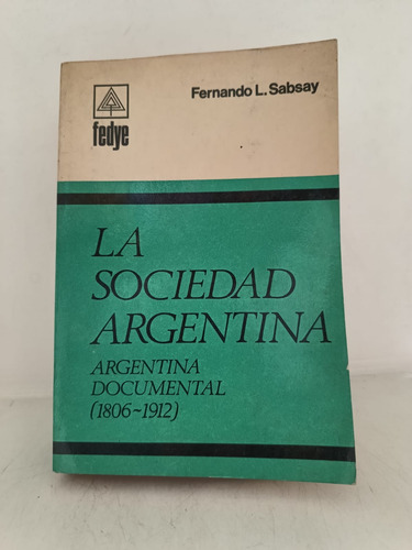 La Sociedad Argentina - F L Sabsay - Fedye - Usado (Usado)