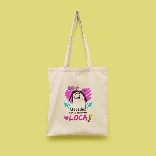 Tote Bag (bolsa Ecologica),  Ustedes Van A Volverme Loca  