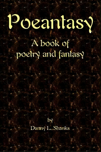Poeantasy, De Danny L Shanks. Editorial Iuniverse, Tapa Blanda En Inglés