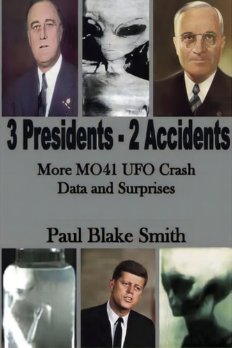 3 Presidents, 2 Accidents : More Mo41 Ufo Data And Surprises, De Paul Blake Smith. Editorial W & B Publishers, Inc, Tapa Blanda En Inglés