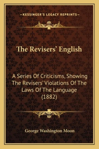 Libro The Revisers' English: A Series Of Criticisms, Show...
